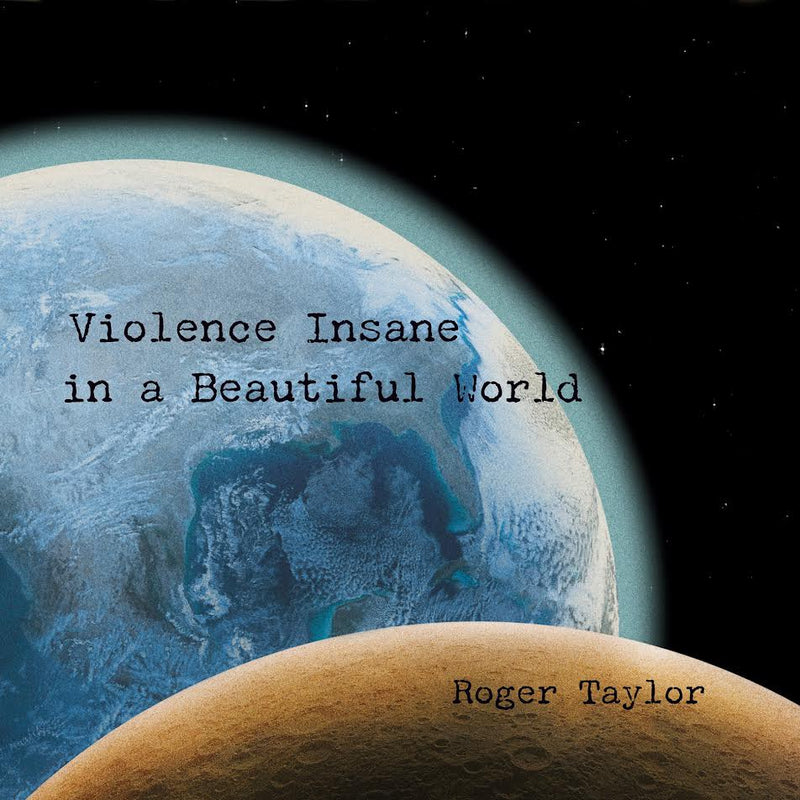 Roger Taylor - Violence Insane In A Beautiful World *Pre-Order