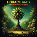 Horace Andy and Jah Wobble - Timeless Roots