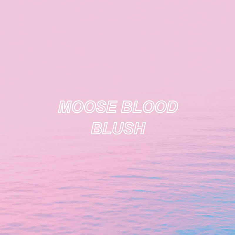 Moose Blood - Blush