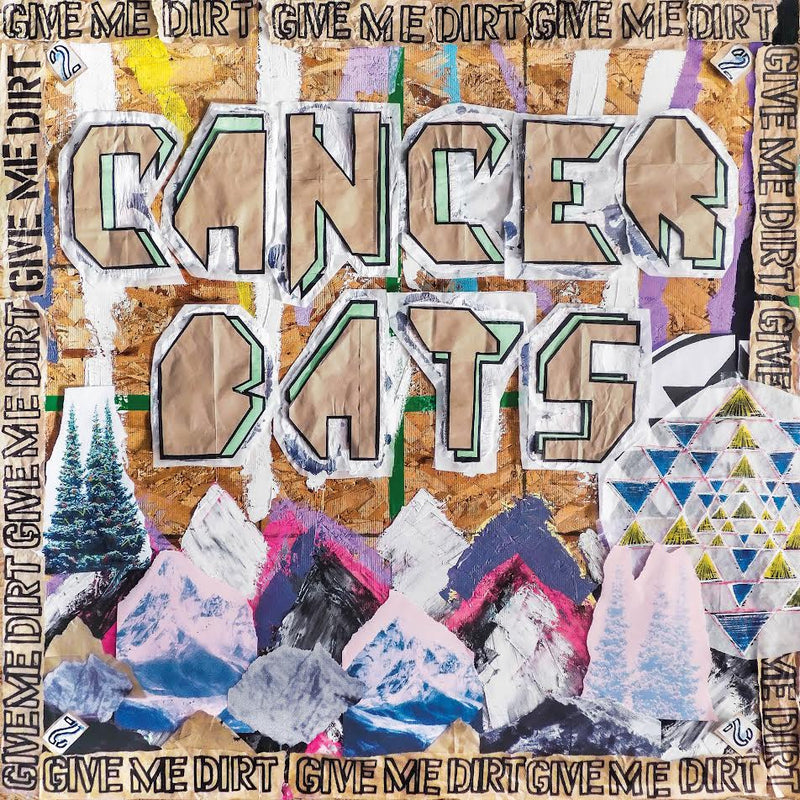 Cancer Bats - Give Me Dirt *Pre-Order