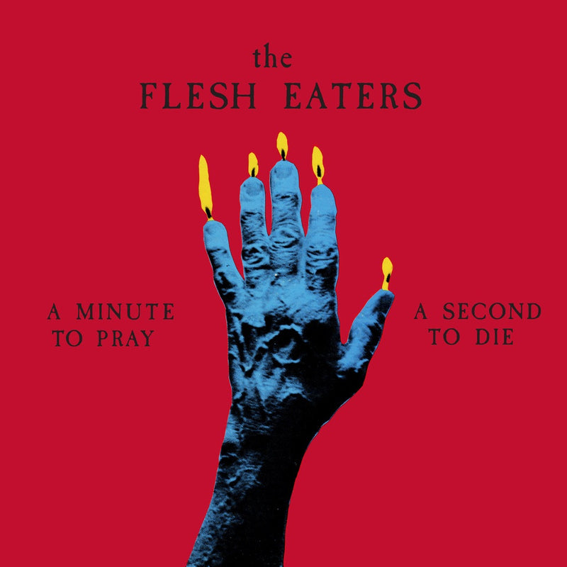 Flesh Eaters (The) - A Minute To Pray A Second To Die