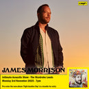 James Morrison - Fight Another Day : Album + Ticket Bundle  (Intimate Acoustic Album Launch Show at The Wardrobe Leeds) *Pre-order