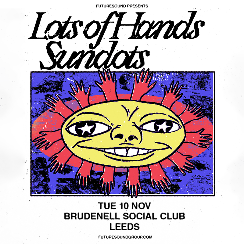 Lots of Hands and Sundots 10/11/26 @ Brudenell Social Club
