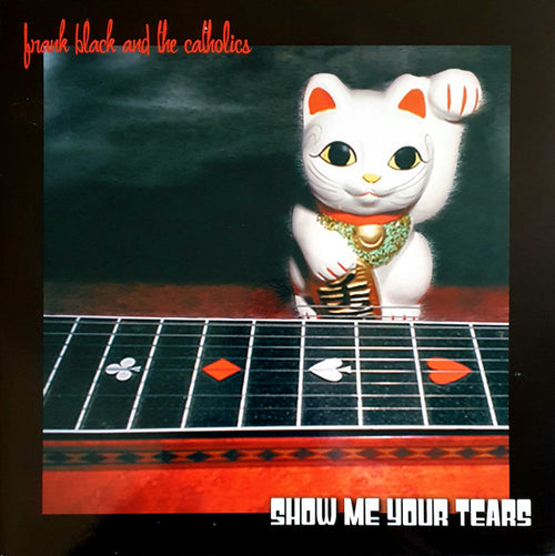 Frank Black And The Catholics – Show Me Your Tears