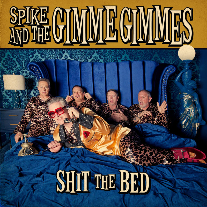 Spike and the Gimme Gimmes - Shit The Bed *Pre-Order