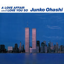 Junko Ohashi - A Love Affair / I Love You So *Pre-Order