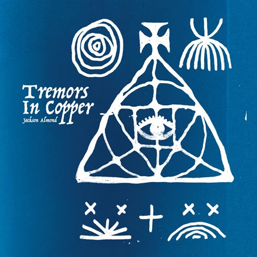 Jackson Almond - Tremors In Copper *Pre-Order