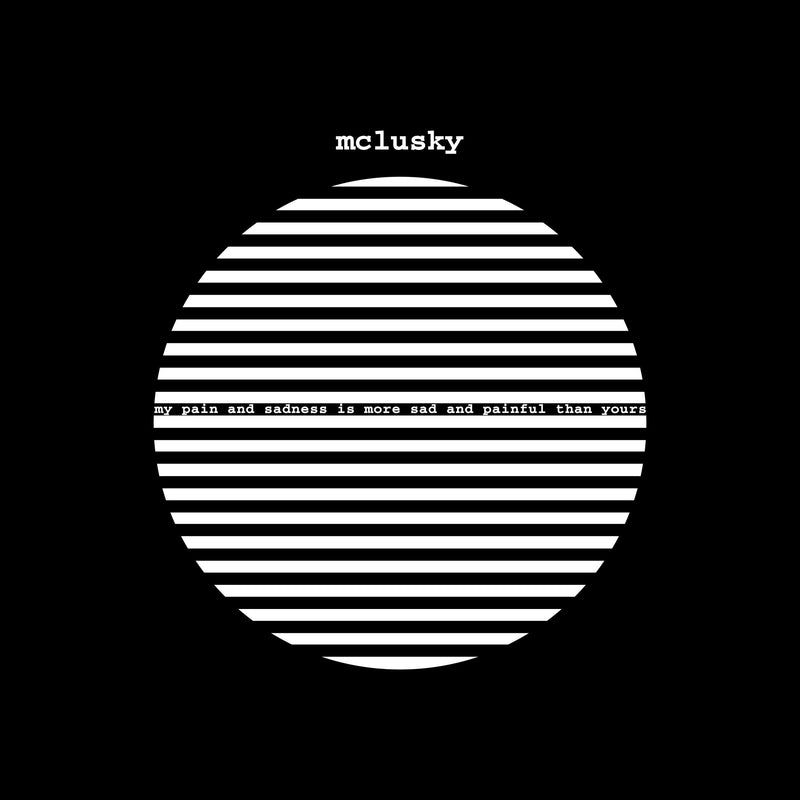 Mclusky - My Pain and Sadness Is More Sad and Painful Than Yours (2026 Remaster) *Pre-Order