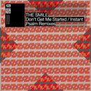 Smile (The) - Don't Get Me Started/Instant Psalm (Remixes)