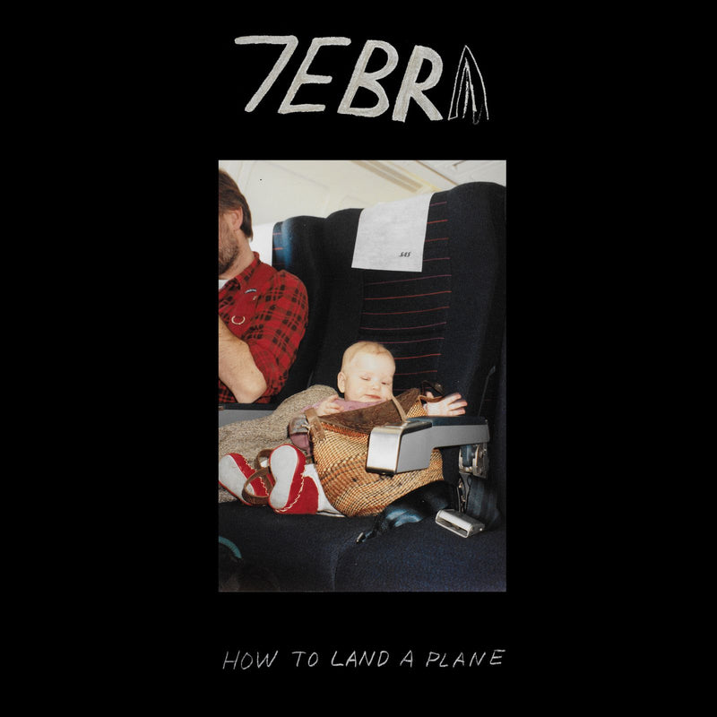 7ebra - How to Land a Plane *Pre-Order