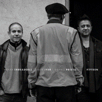 Henry Threadgill, Vijay Iyer, Dafnis Prieto - Fifteen *Pre-Order