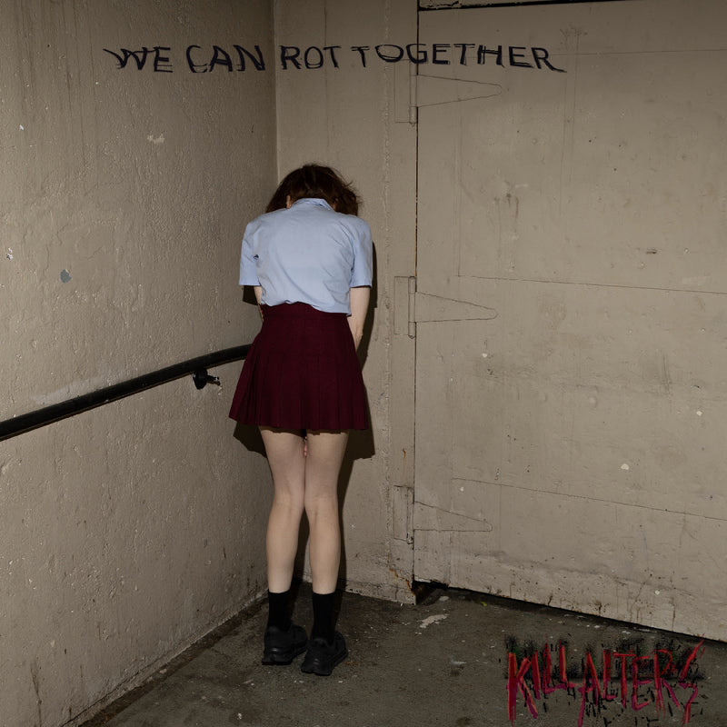 Kill Alters - We Can Rot Together *Pre-Order
