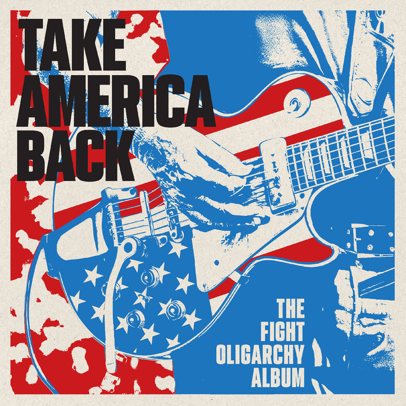 Various Artists - Take America Back: The Fight Oligarchy Album *Pre-Order