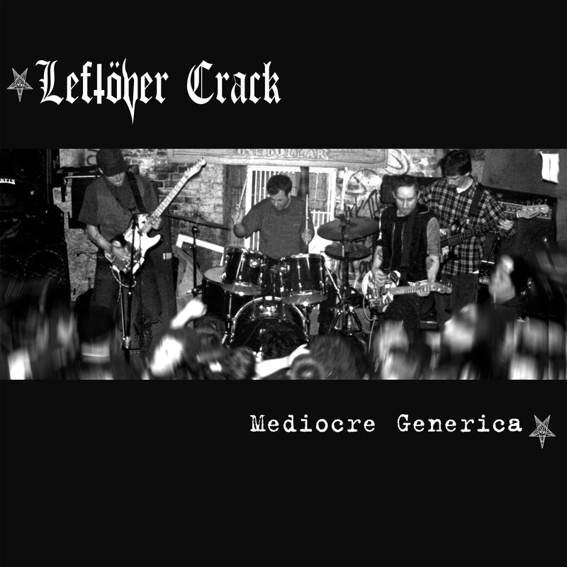 LEFTOVER CRACK - MEDIOCRE GENERICA *Pre-Order