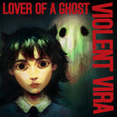 Violent Vira - Lover Of A Ghost *Pre-Order