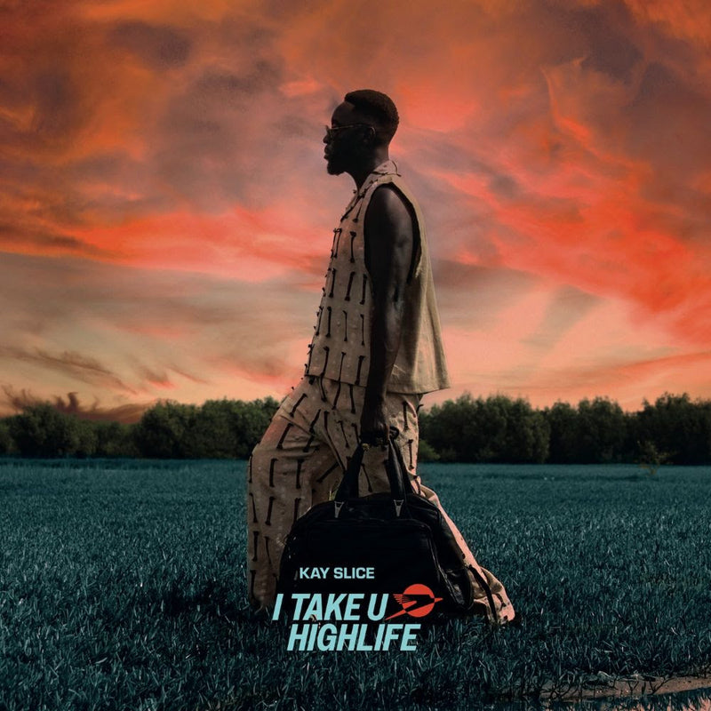 Kay Slice - Take U Highlife *Pre-Order