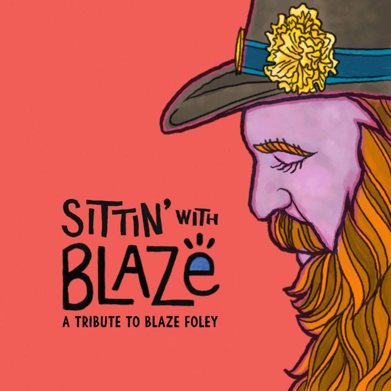 Various Artists - Sittin' With Blaze, A Tribute to Blaze Foley *Pre-Order