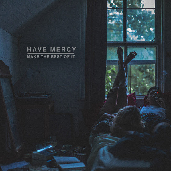 Have Mercy – Make The Best Of It