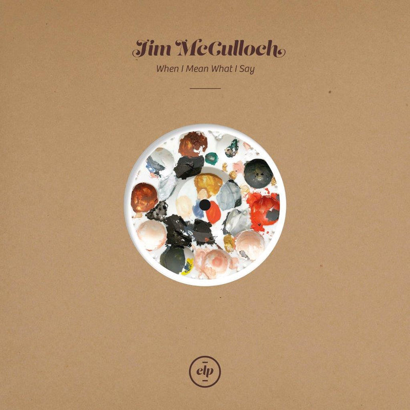 Jim McCulloch - When I Mean What I Say: 10" Vinyl Album