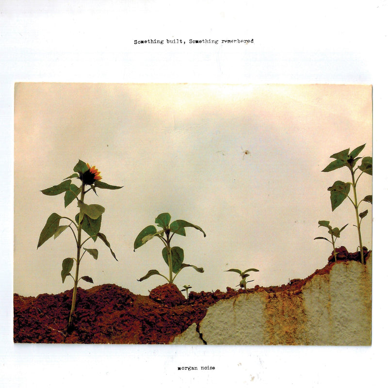 Morgan Noise - Something built, Something remembered *Pre-Order