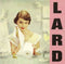 LARD - Pure Chewing Satisfaction *Pre Order