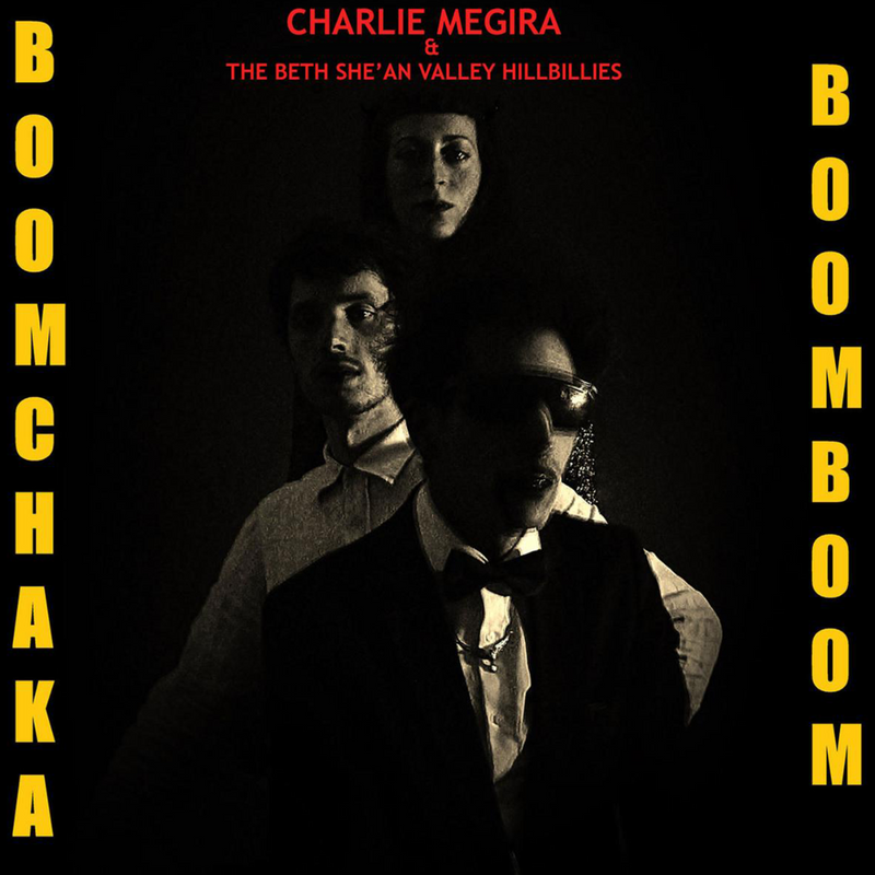 Charlie Megira & The Bet She'an Valley Hillbillies - Boom Chaka Boom Boom