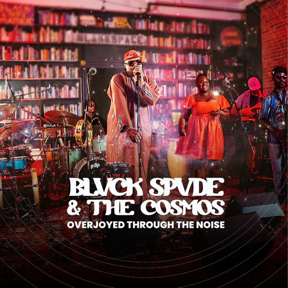 BLVCK SPVDE & THE COSMOS - Overjoyed Through The Noise