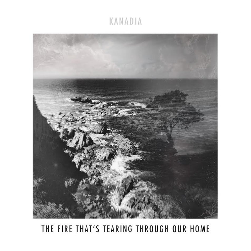 Kanadia - The Fire That's Tearing Through Our Home *Pre-Order