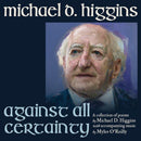 President Michael D Higgins - AGAINST ALL CERTAINTY