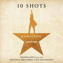 Hamilton - 10 Shots: Highlights from the Original Broadway Cast Recording