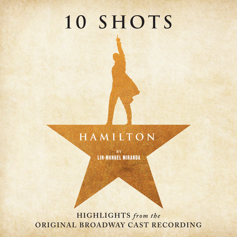 Hamilton - 10 Shots: Highlights from the Original Broadway Cast Recording *Pre-Order