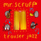 Mr Scruff - Trouser Jazz (Deluxe 20th Anniversary Edition)