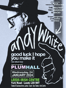 Andy White + PlumHall 24/01/24 @ Leeds Irish Centre