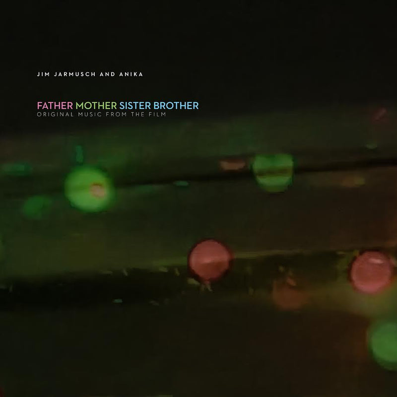 Jim Jarmusch & Anika - Father Mother Sister Brother (Original Music from the Film) *Pre-Order
