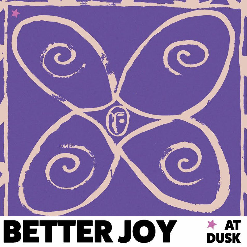 better joy - at dusk *Pre-Order