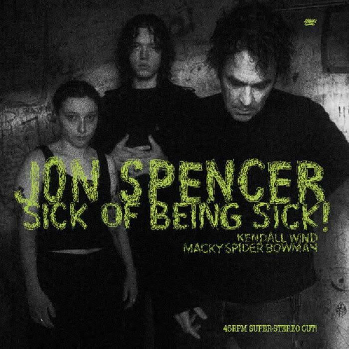 Jon Spencer - Sick of Being Sick!