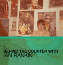 Various Artists - Behind The Counter with Ian Rankin