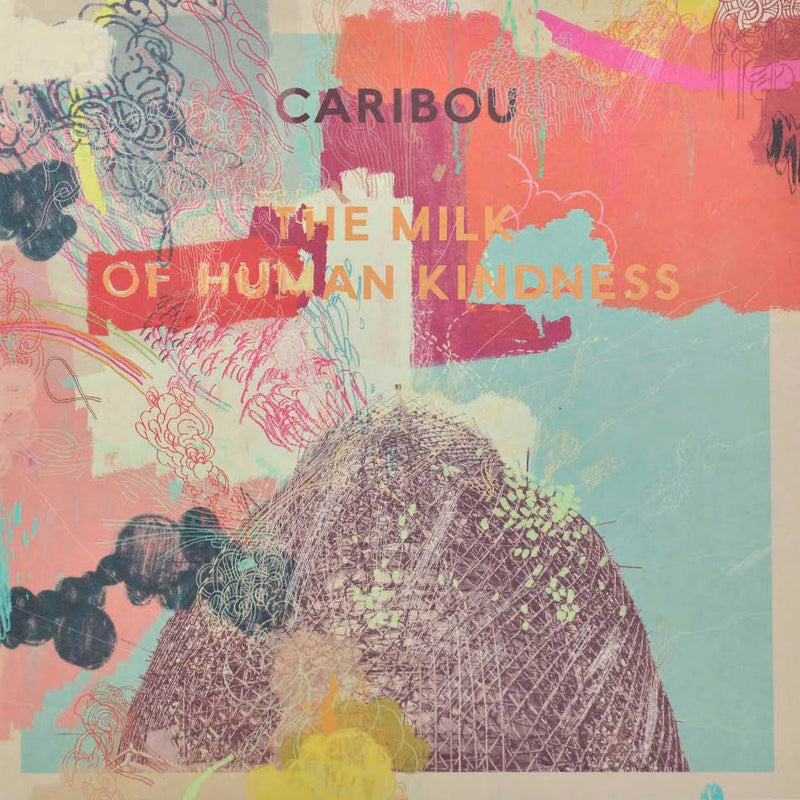 Caribou - The Milk of Human Kindness *Pre-Order