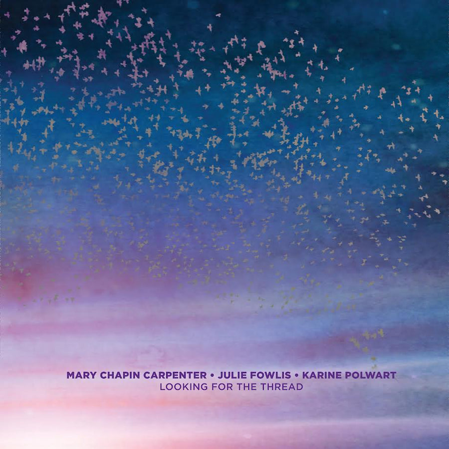 Mary Chapin Carpenter, Julie Fowlis, Karine Polwart - Looking for the Thread