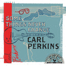 Carl Perkins - Some Things Never Change *Pre-Order