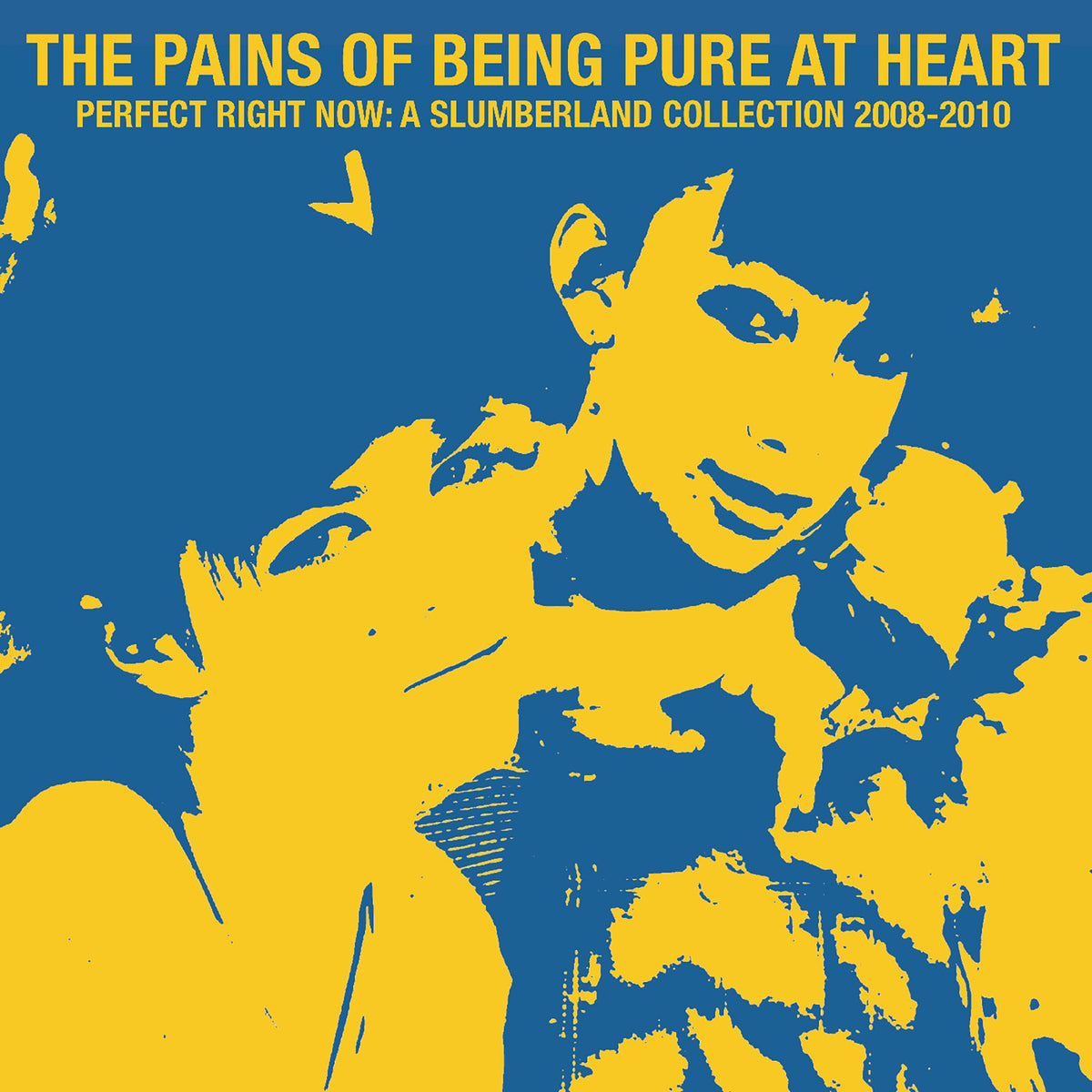 PAINS OF BEING PURE AT HEART - Perfect Right Now: A Slumberland Collection 2008-2010