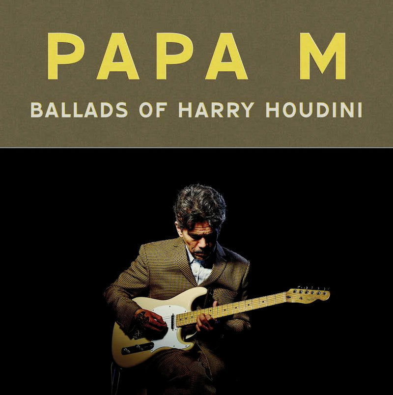 Papa M - Ballads of Harry Houdini