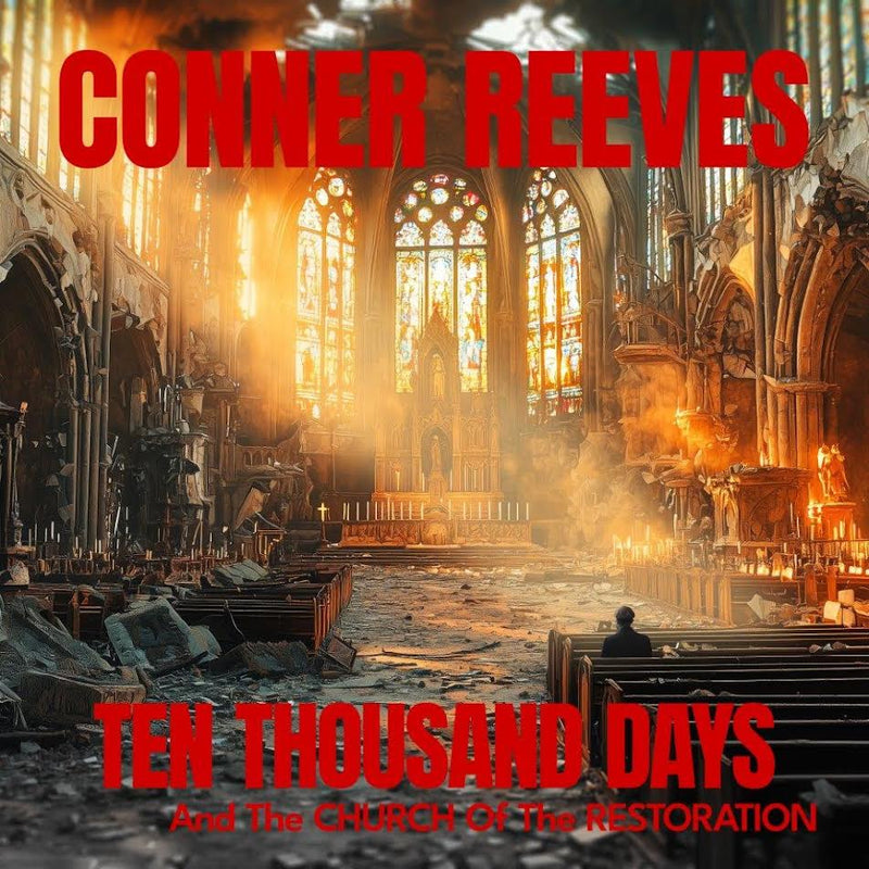 Conner Reeves - TEN THOUSAND DAYS And The CHURCH Of The RESTORATION