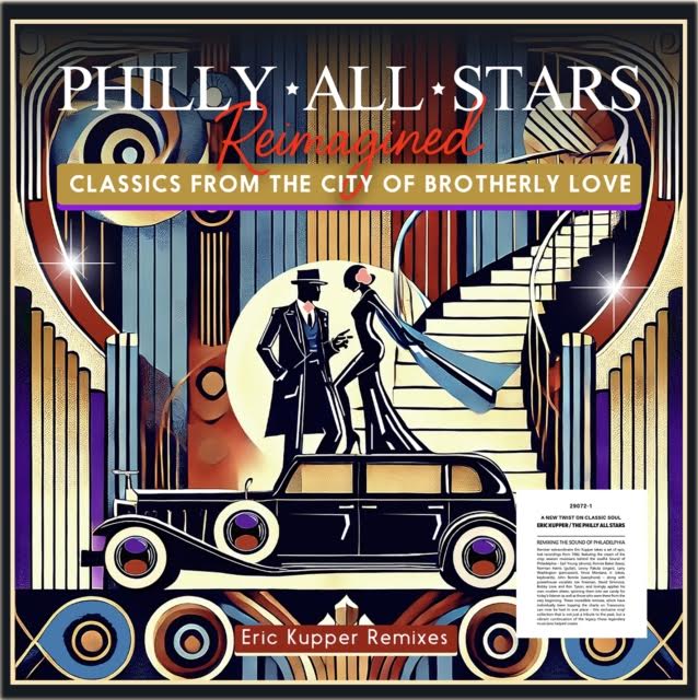 PHILLY ALL STARS - REIMAGINED  CLASSICS FROM THE CITY OF BROTHERLY LOVE  ERIC KUPPER REMIXES *Pre-Order