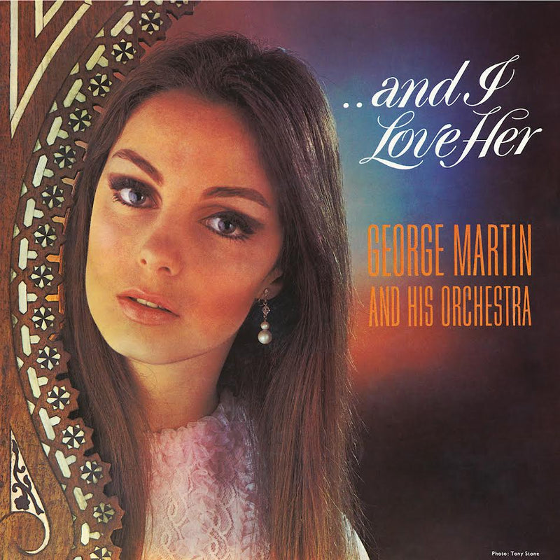 George Martin & His Orchestra - ...And I Love Her *Pre-Order
