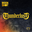 Moon Shot - Thunderlust *Pre-Order
