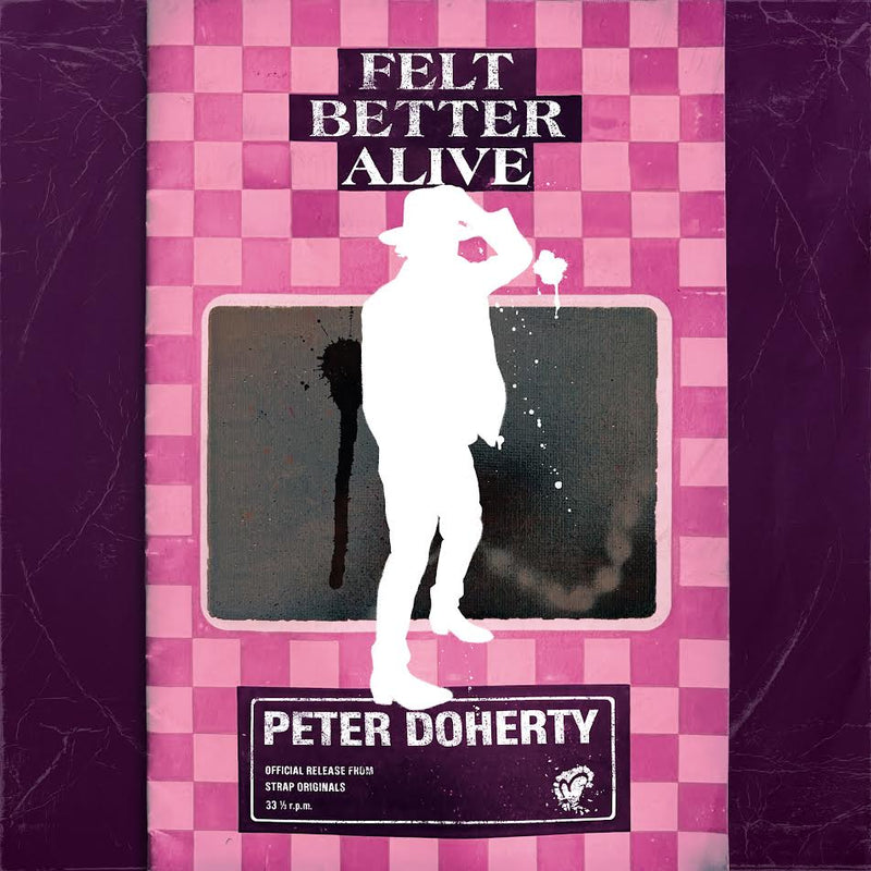 Peter Doherty - Felt Better Alive + Ticket Bundle (Album Launch Show at Brudenell Social Club) *Pre-Order