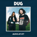 DUG - HAVE AT IT!