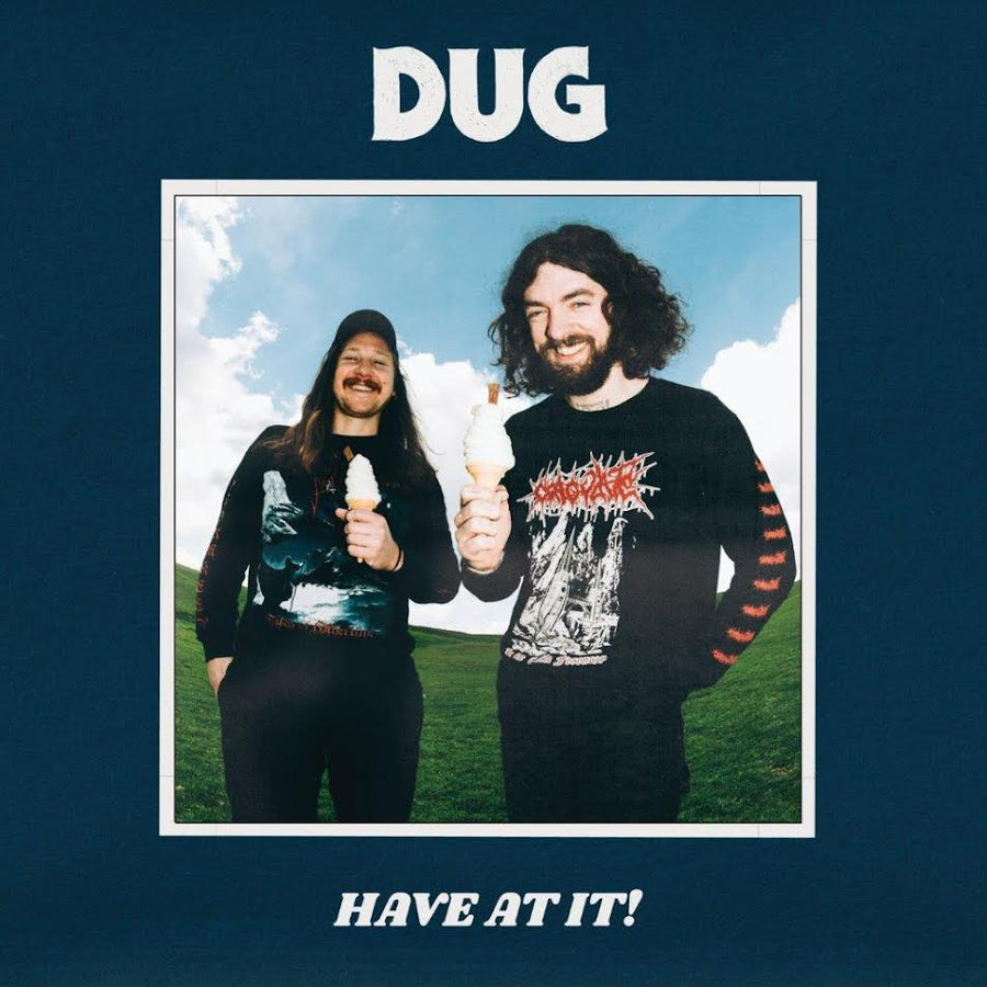DUG - HAVE AT IT!