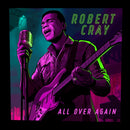 Robert Cray - All Over Again *Pre-Order